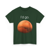 I'd Go Mars Space Exploration T-Shirt - Forest Green