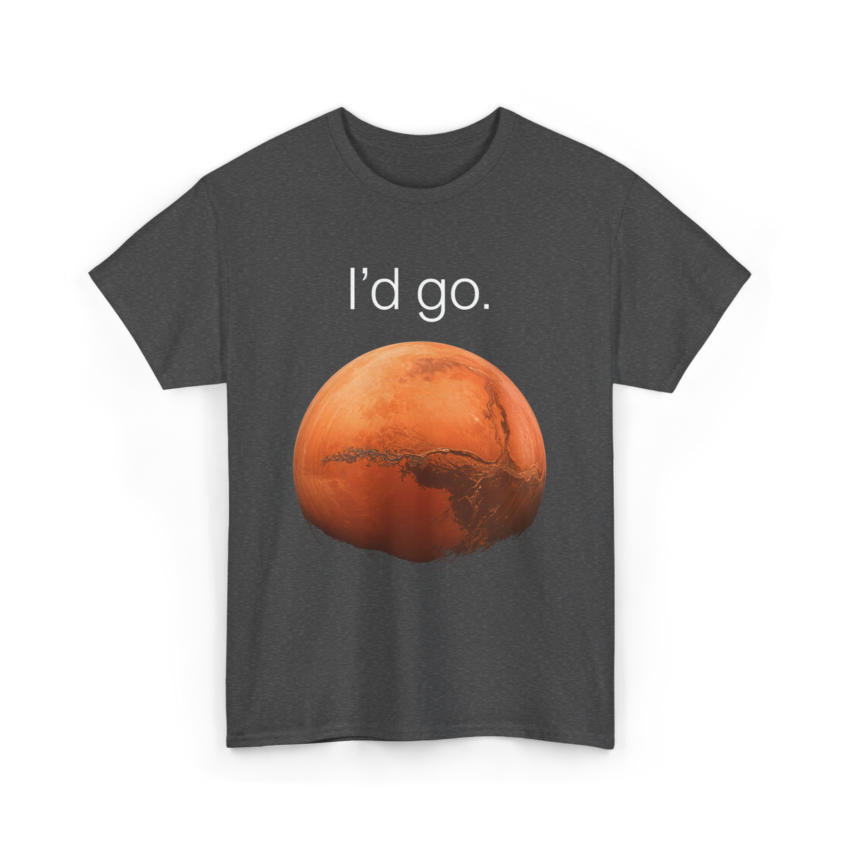 I'd Go Mars Space Exploration T-Shirt - Dark Heather