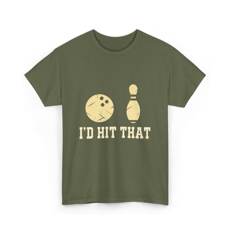 I'd Hit That Bowling T-Shirt - Military Green