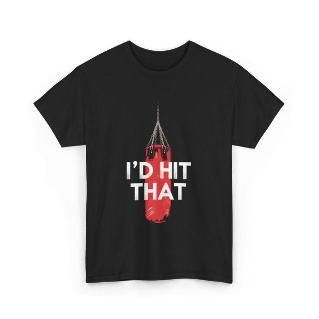 I'd Hit That Boxing Punching Bag T-Shirt - Black