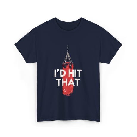 I'd Hit That Boxing Punching Bag T-Shirt - Navy