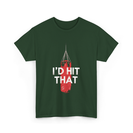 I'd Hit That Boxing Punching Bag T-Shirt - Forest Green