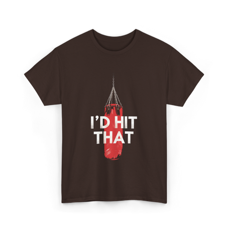 I'd Hit That Boxing Punching Bag T-Shirt - Dark Chocolate