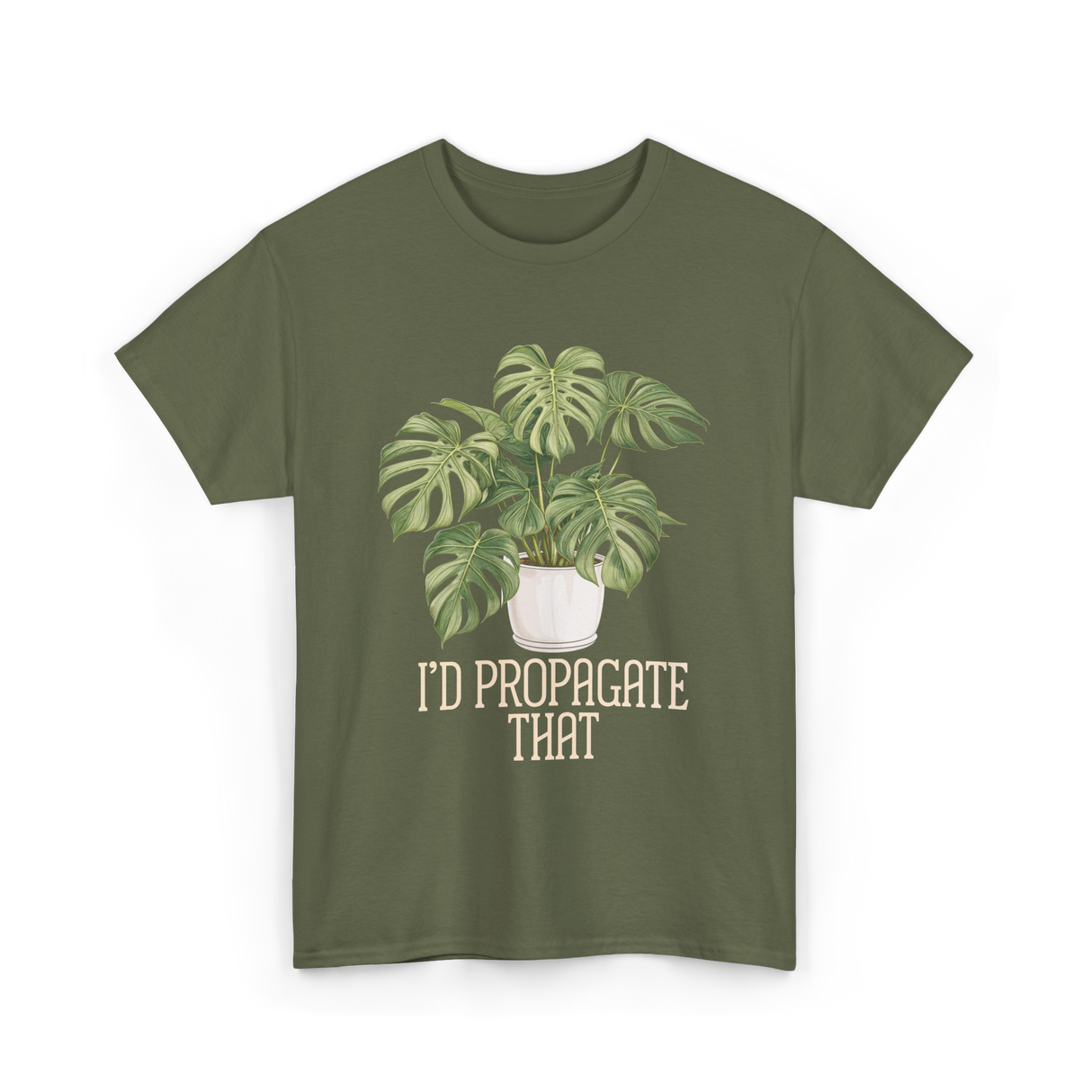 I'd Propagate That Plant Lover T-Shirt - Military Green