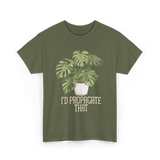 I'd Propagate That Plant Lover T-Shirt - Military Green