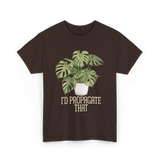 I'd Propagate That Plant Lover T-Shirt - Dark Chocolate