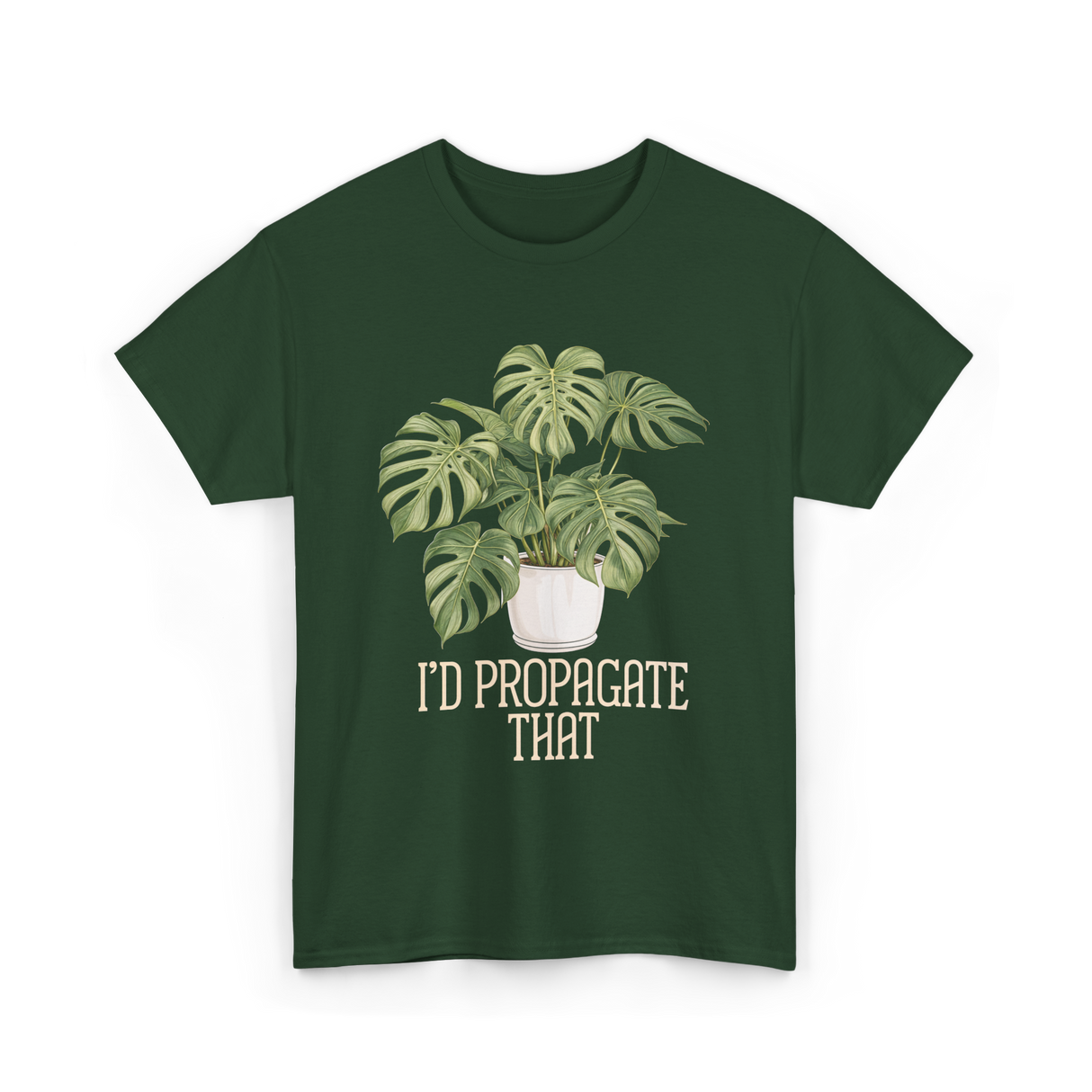 I'd Propagate That Plant Lover T-Shirt - Forest Green