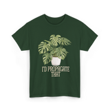 I'd Propagate That Plant Lover T-Shirt - Forest Green