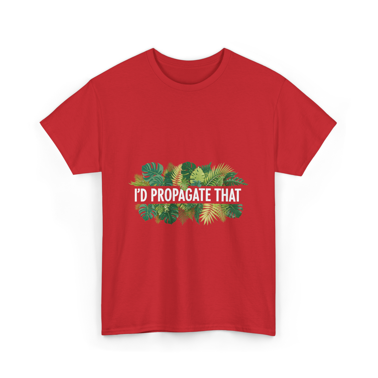 I'd Propagate That Plant Lover T-Shirt - Red