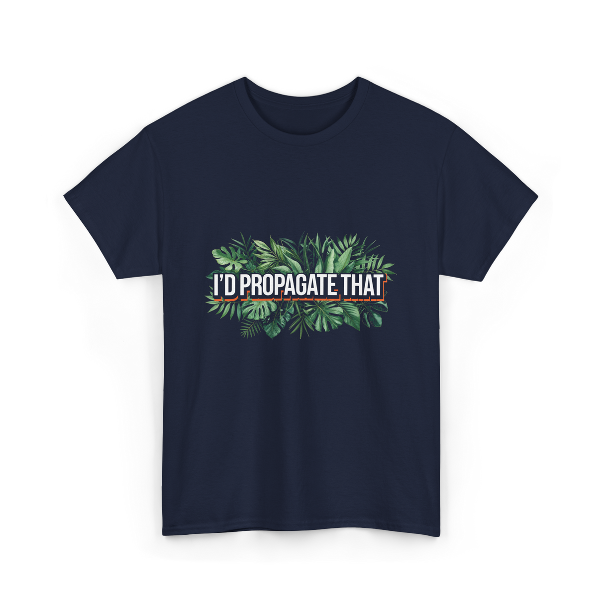 I'd Propagate That Plant Lover T-Shirt - Navy