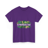 I'd Propagate That Plant Lover T-Shirt - Purple