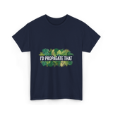 I'd Propagate That Plant Lover T-Shirt - Navy