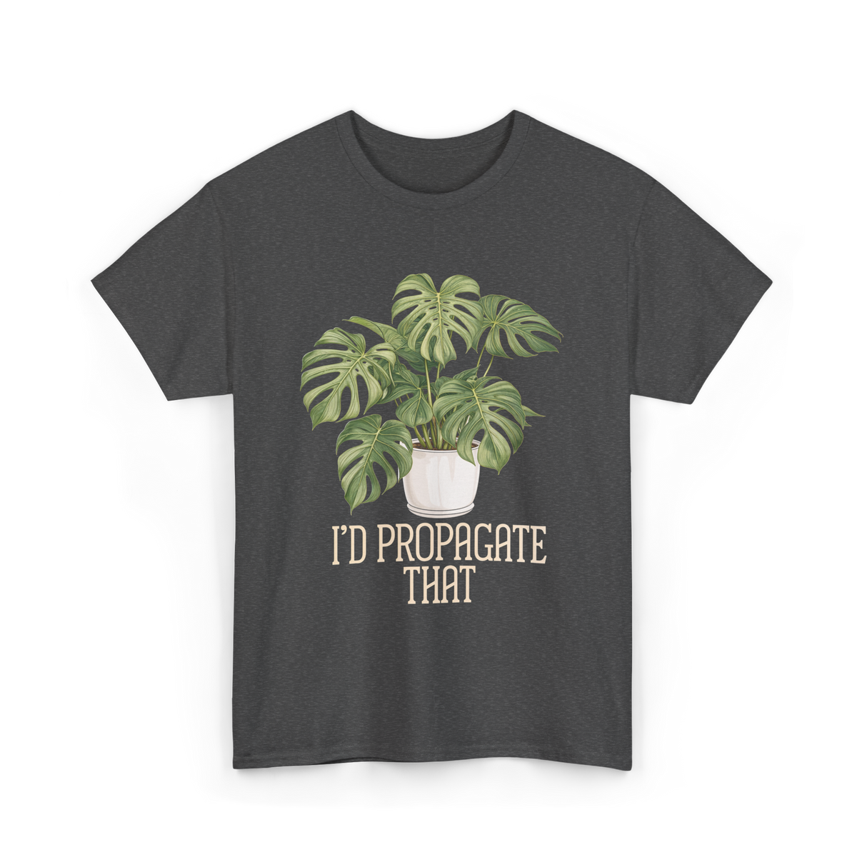 I'd Propagate That Plant Lover T-Shirt - Dark Heather