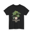 I'd Propagate That Plant T-Shirt - Black