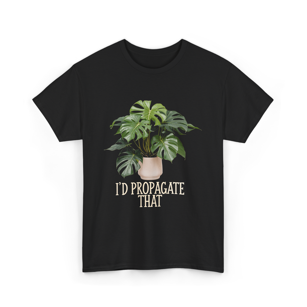 I'd Propagate That Plant T-Shirt - Black