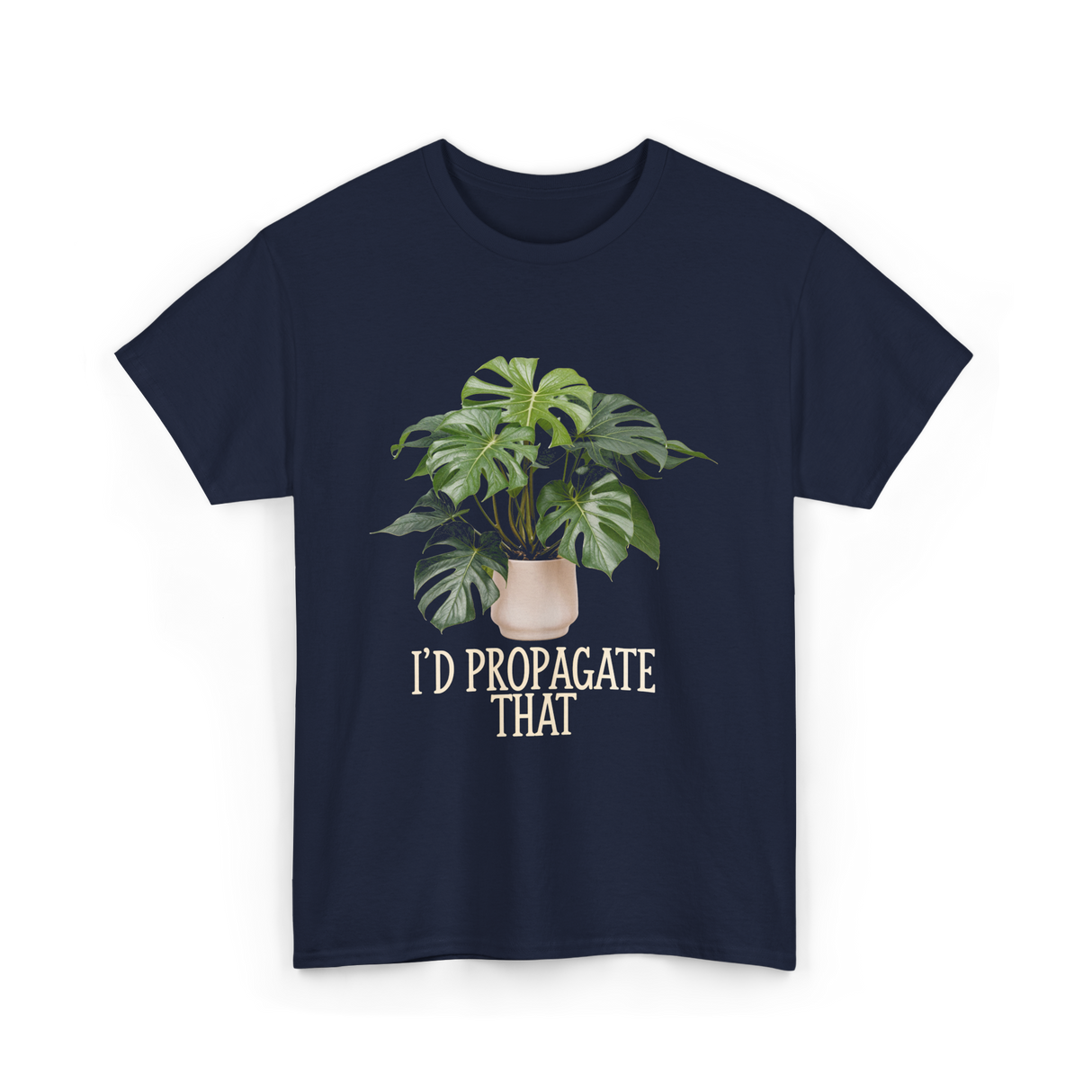 I'd Propagate That Plant T-Shirt - Navy