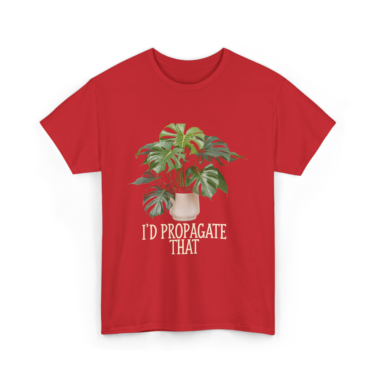 I'd Propagate That Plant T-Shirt - Red