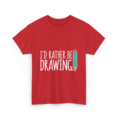 I'd Rather Be Drawing T-Shirt - Red