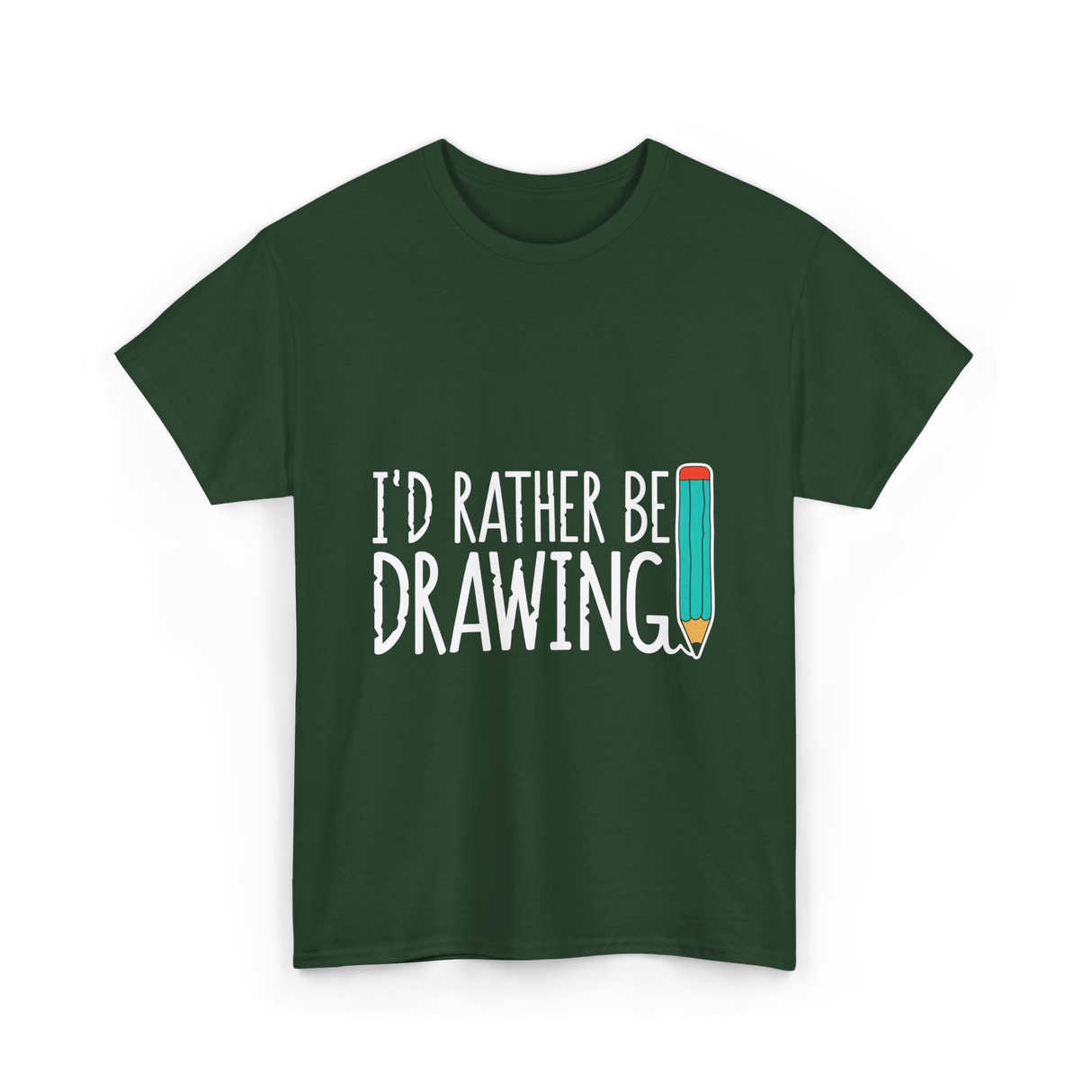 I'd Rather Be Drawing T-Shirt - Forest Green