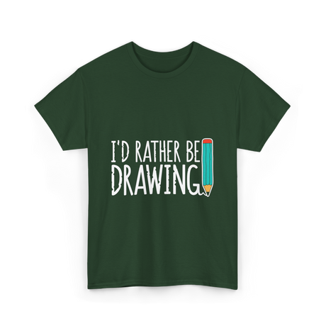 I'd Rather Be Drawing T-Shirt - Forest Green