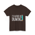 I'd Rather Be Drawing T-Shirt - Dark Chocolate