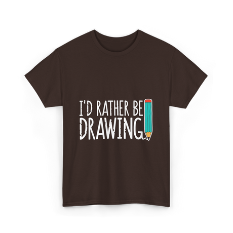 I'd Rather Be Drawing T-Shirt - Dark Chocolate