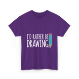 I'd Rather Be Drawing T-Shirt - Purple