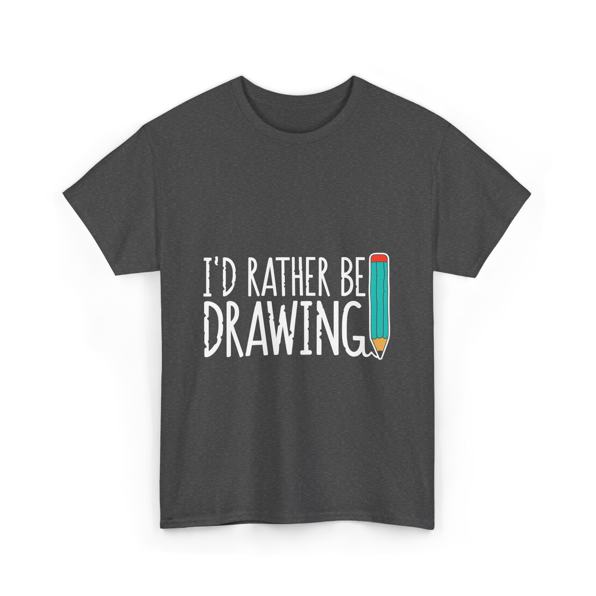 I'd Rather Be Drawing T-Shirt - Dark Heather