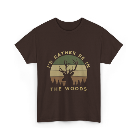 I'd Rather Be In Woods Hunting T-Shirt - Dark Chocolate