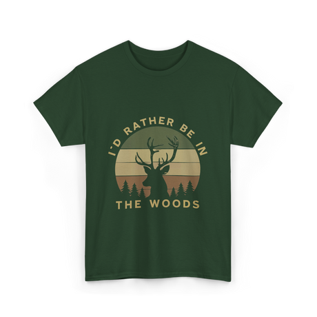 I'd Rather Be In Woods Hunting T-Shirt - Forest Green