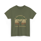 I'd Rather Be In Woods Hunting T-Shirt - Military Green