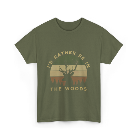 I'd Rather Be In Woods Hunting T-Shirt - Military Green