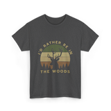 I'd Rather Be In Woods Hunting T-Shirt - Dark Heather