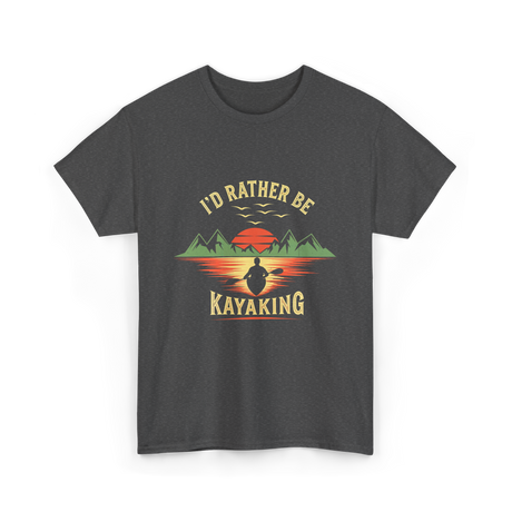 I'd Rather Be Kayaking T-Shirt - Dark Heather