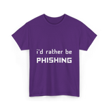 I'd Rather Be Phishing Cybersecurity T-Shirt - Purple