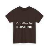 I'd Rather Be Phishing Cybersecurity T-Shirt - Dark Chocolate