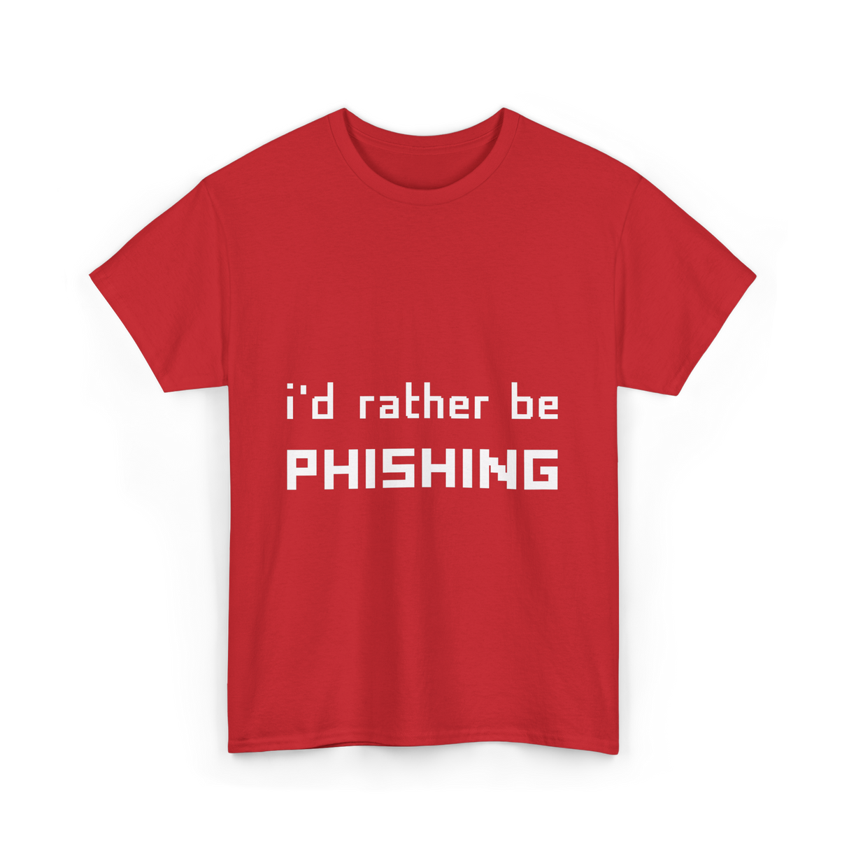 I'd Rather Be Phishing Cybersecurity T-Shirt - Red