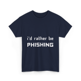 I'd Rather Be Phishing Cybersecurity T-Shirt - Navy