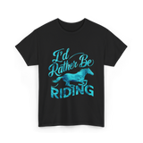 I'd Rather Be Riding Equestrian T-Shirt - Black