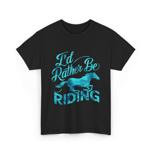 I'd Rather Be Riding Equestrian T-Shirt - Black