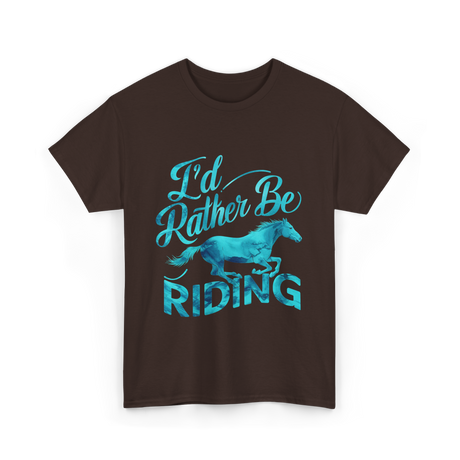 I'd Rather Be Riding Equestrian T-Shirt - Dark Chocolate