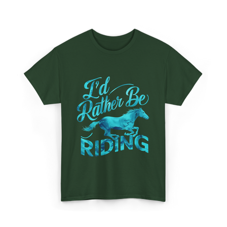 I'd Rather Be Riding Equestrian T-Shirt - Forest Green