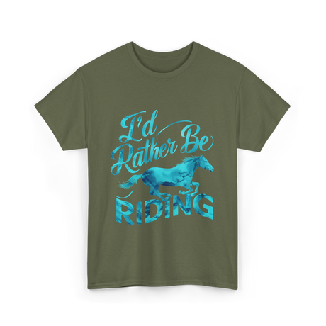 I'd Rather Be Riding Equestrian T-Shirt - Military Green