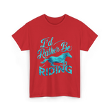 I'd Rather Be Riding Equestrian T-Shirt - Red