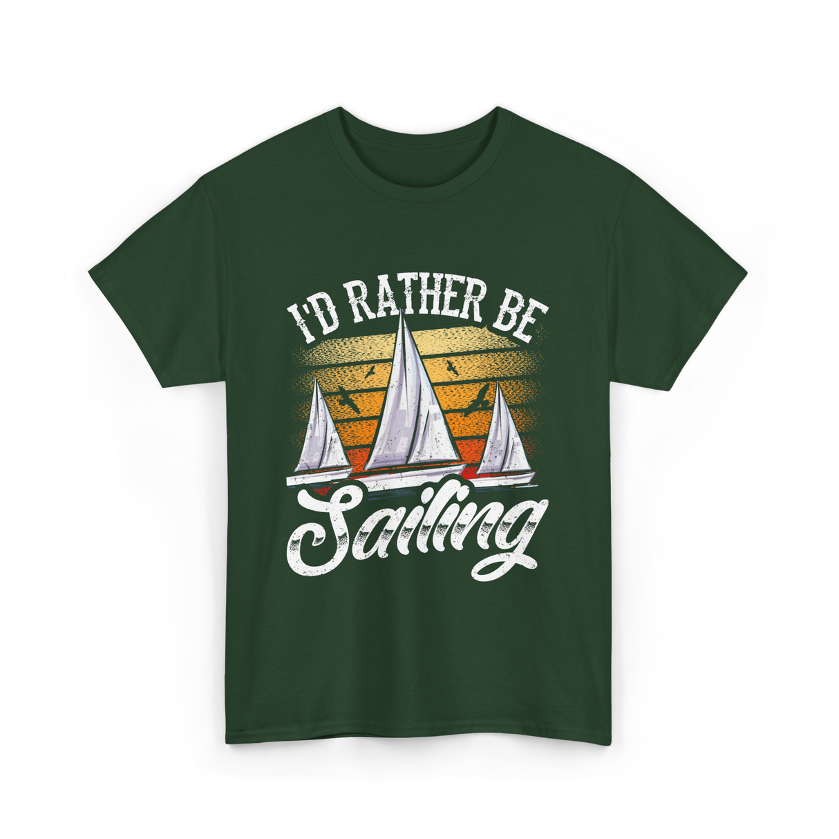 Id Rather Be Sailing Sailor T-Shirt - Forest Green