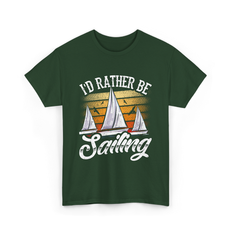 Id Rather Be Sailing Sailor T-Shirt - Forest Green