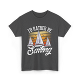 Id Rather Be Sailing Sailor T-Shirt - Dark Heather