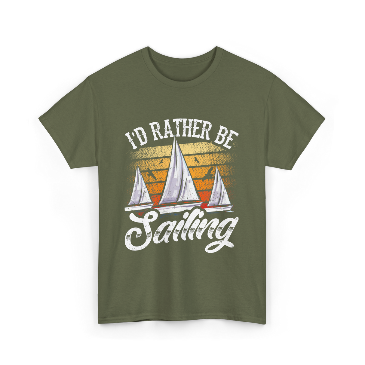 Id Rather Be Sailing Sailor T-Shirt - Military Green