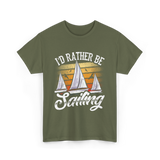 Id Rather Be Sailing Sailor T-Shirt - Military Green