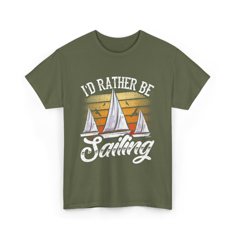 Id Rather Be Sailing Sailor T-Shirt - Military Green